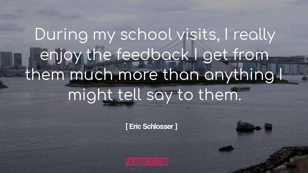 Feedback quotes by Eric Schlosser