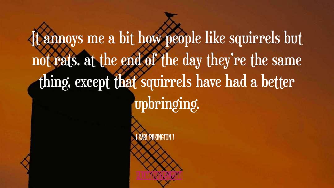 Feeding The Squirrels A Novella quotes by Karl Pilkington