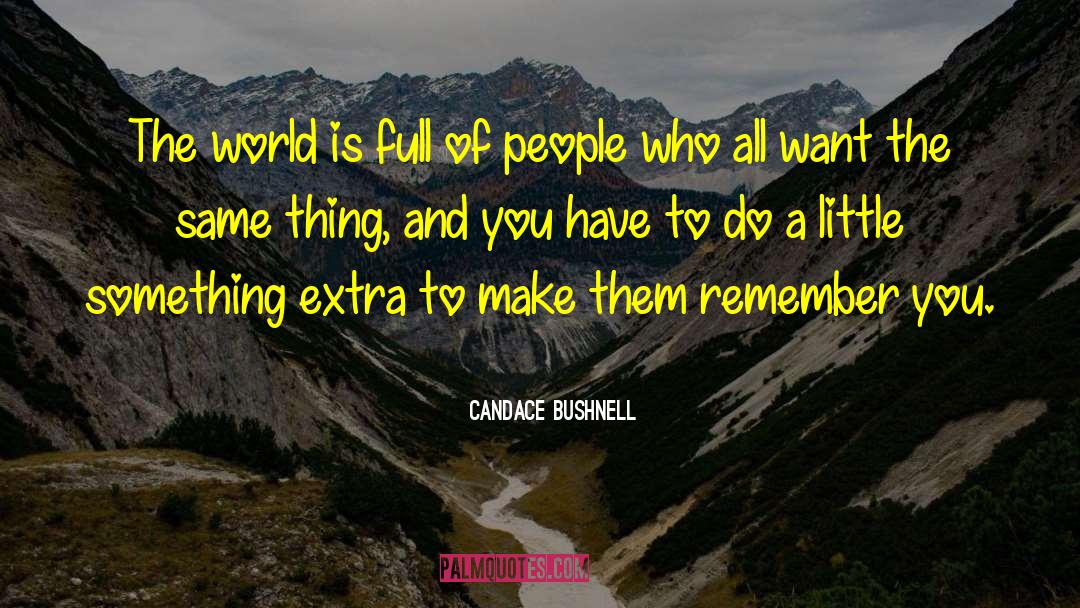 Feeding The World quotes by Candace Bushnell