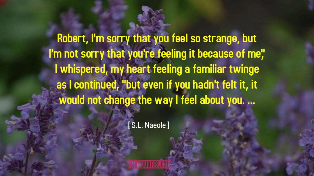Feel About You quotes by S.L. Naeole
