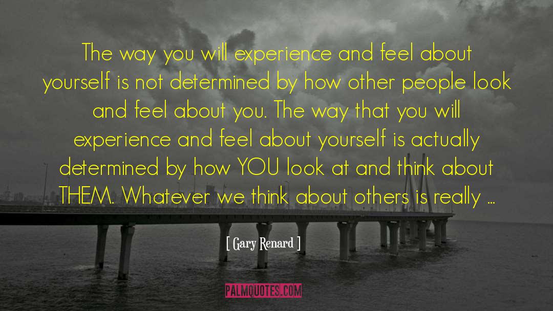 Feel About You quotes by Gary Renard