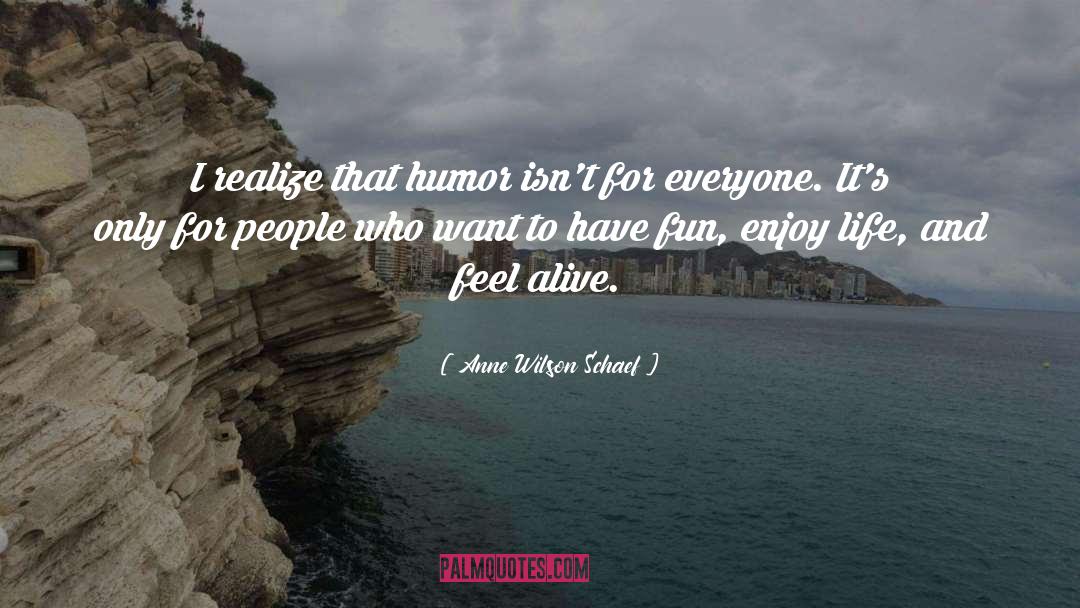 Feel Alive quotes by Anne Wilson Schaef