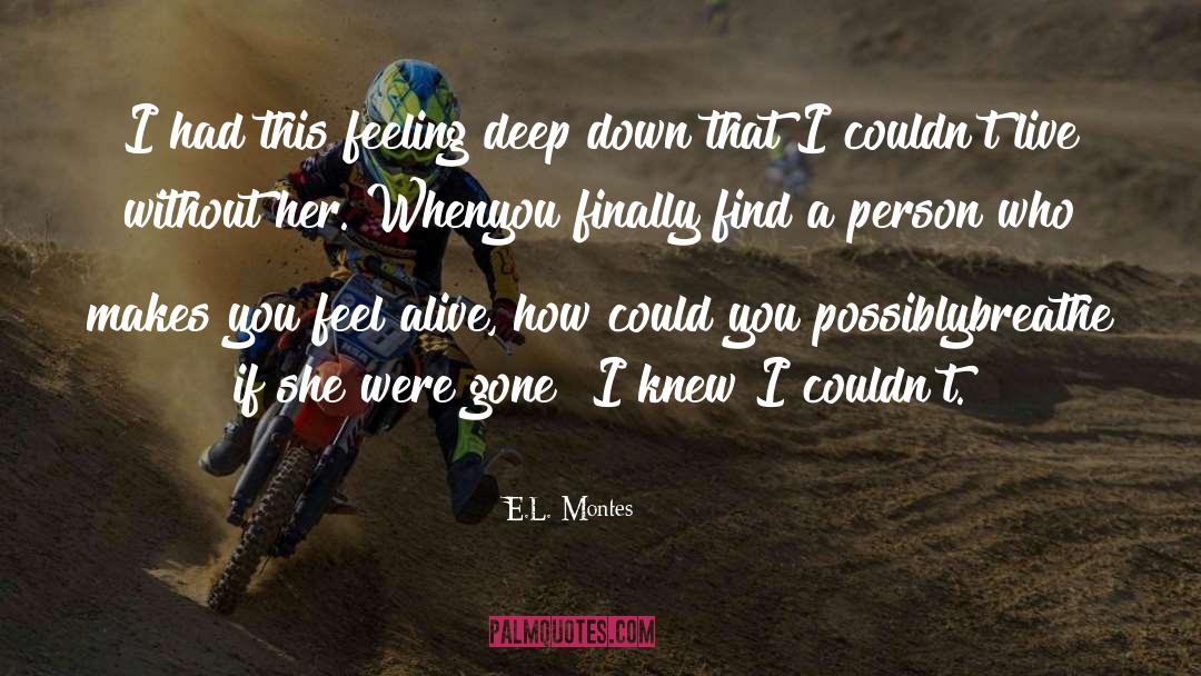 Feel Alive quotes by E.L. Montes