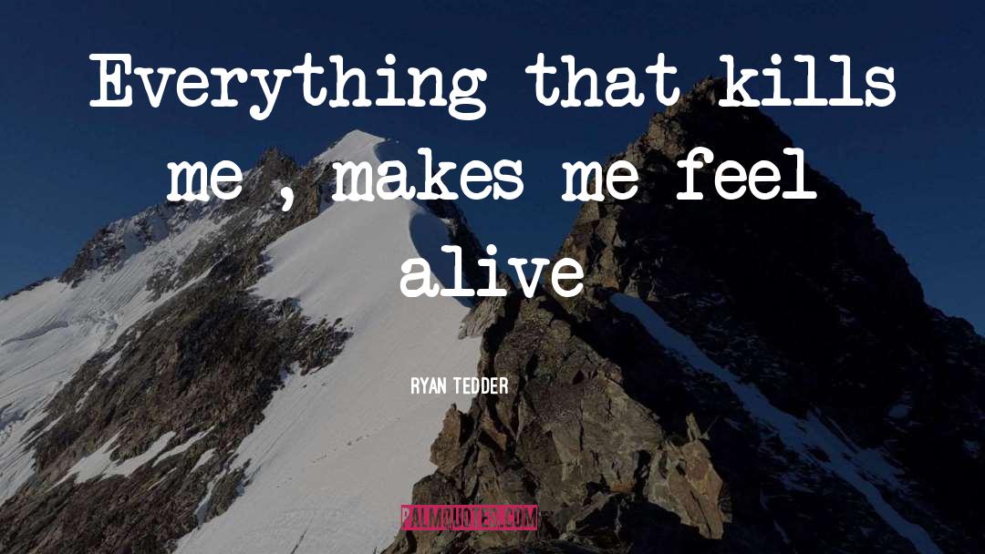 Feel Alive quotes by Ryan Tedder