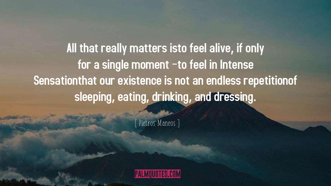 Feel Alive quotes by Pietros Maneos