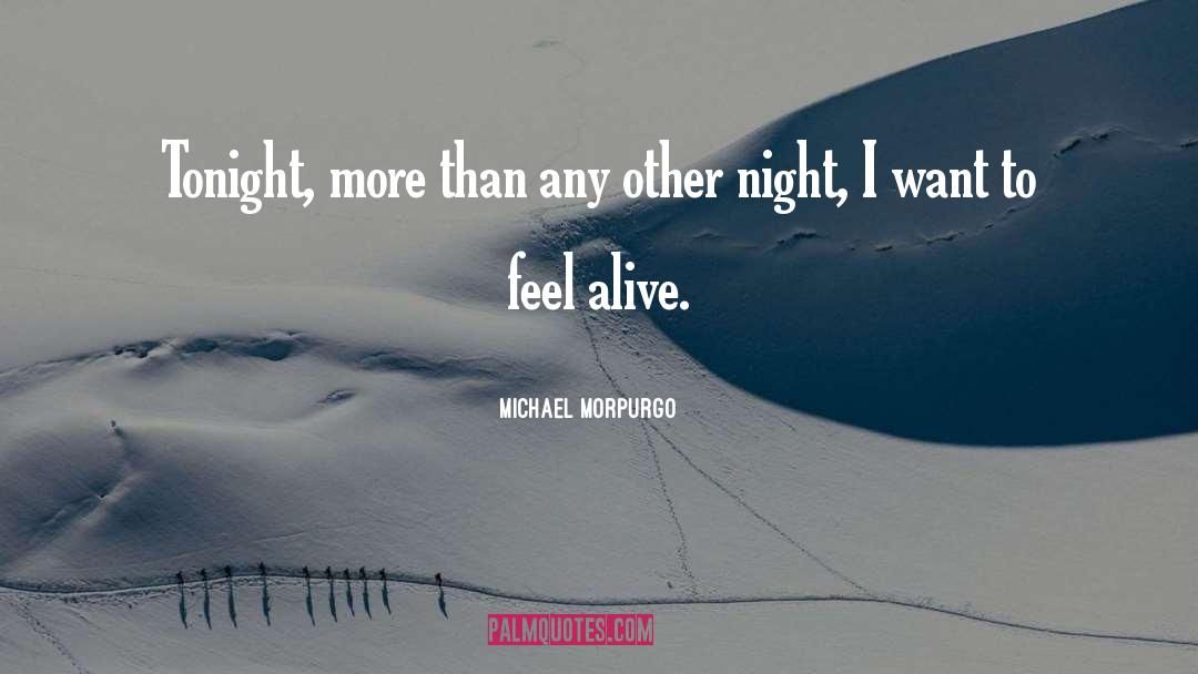 Feel Alive quotes by Michael Morpurgo