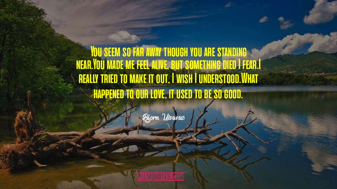 Feel Alive quotes by Bjorn Ulvaeus