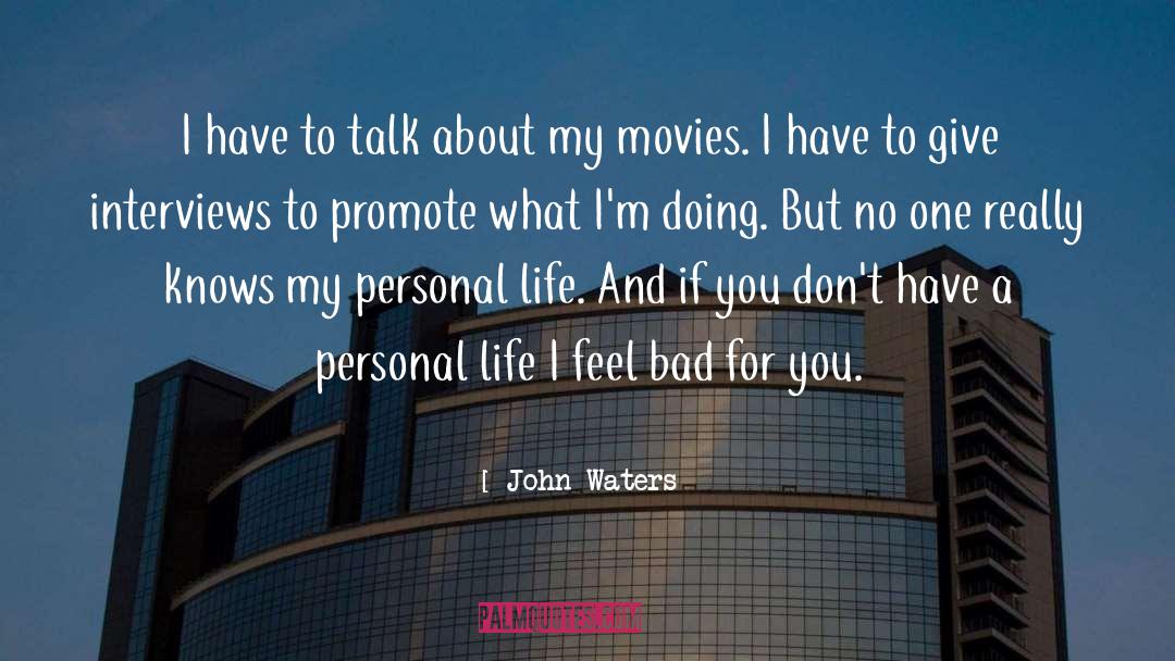 Feel Bad quotes by John Waters