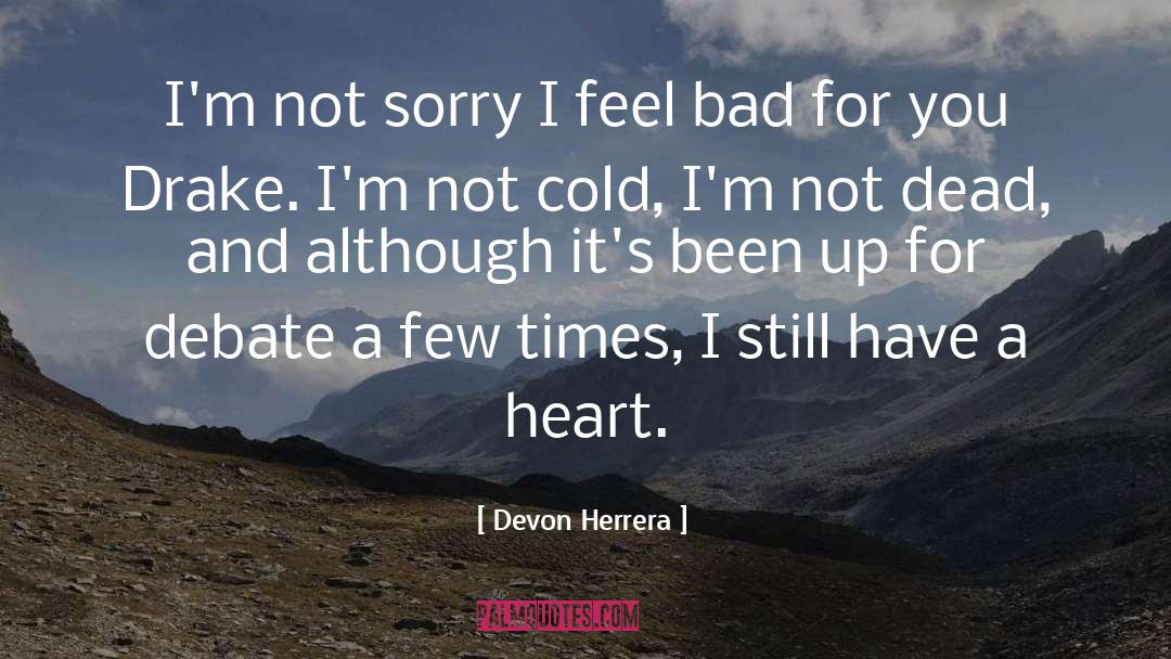 Feel Bad quotes by Devon Herrera