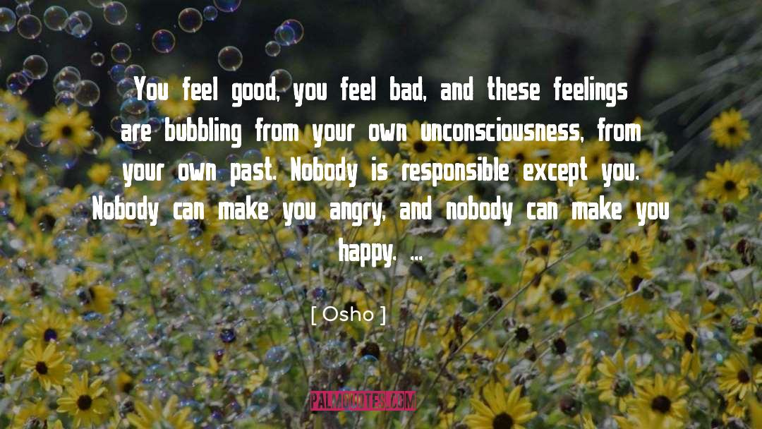 Feel Bad quotes by Osho