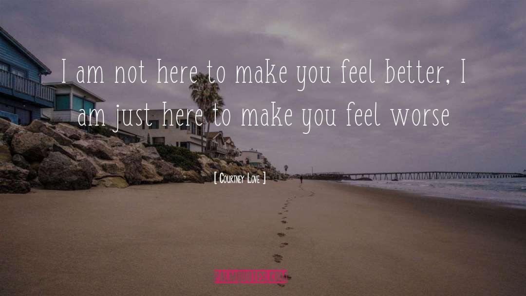 Feel Better quotes by Courtney Love