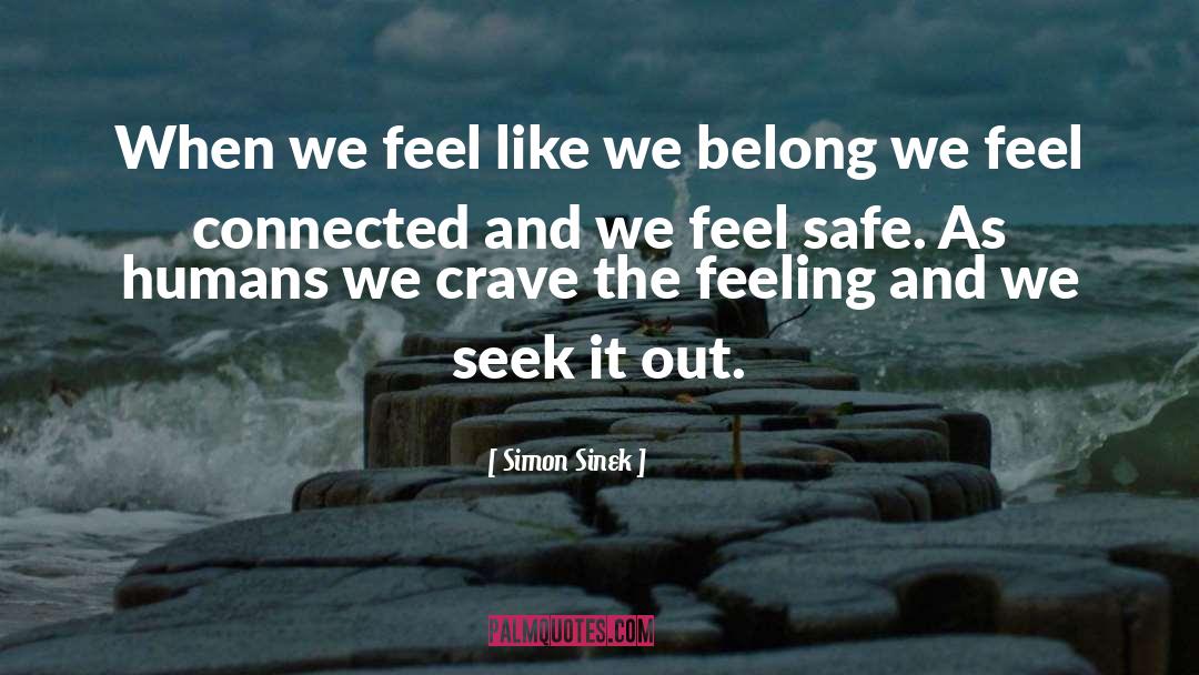 Feel Connected quotes by Simon Sinek