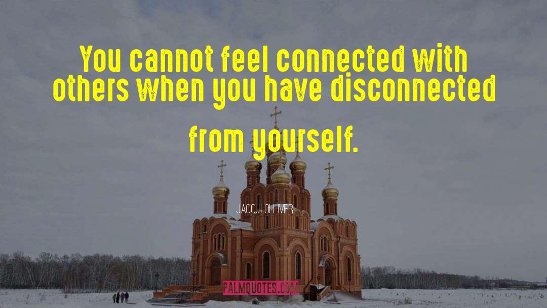 Feel Connected quotes by Jacqui Olliver