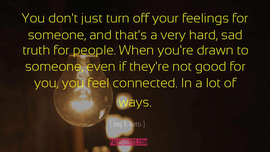 Feel Connected quotes by Amy B. Harris