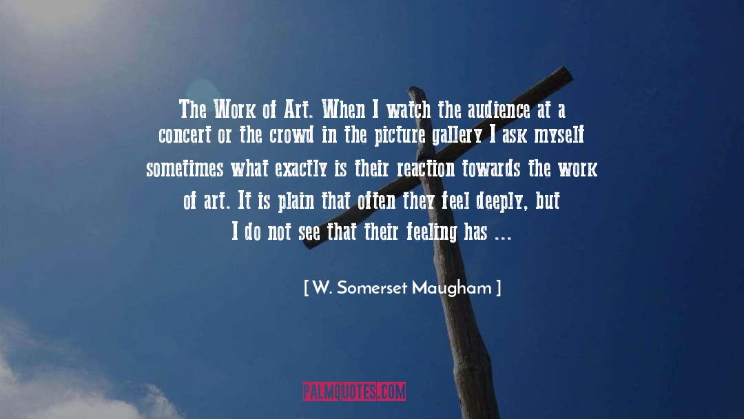 Feel Deeply quotes by W. Somerset Maugham