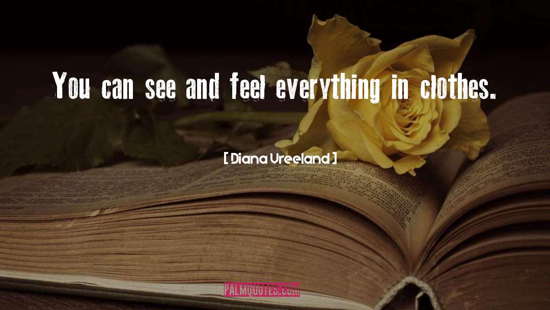 Feel Everything quotes by Diana Vreeland