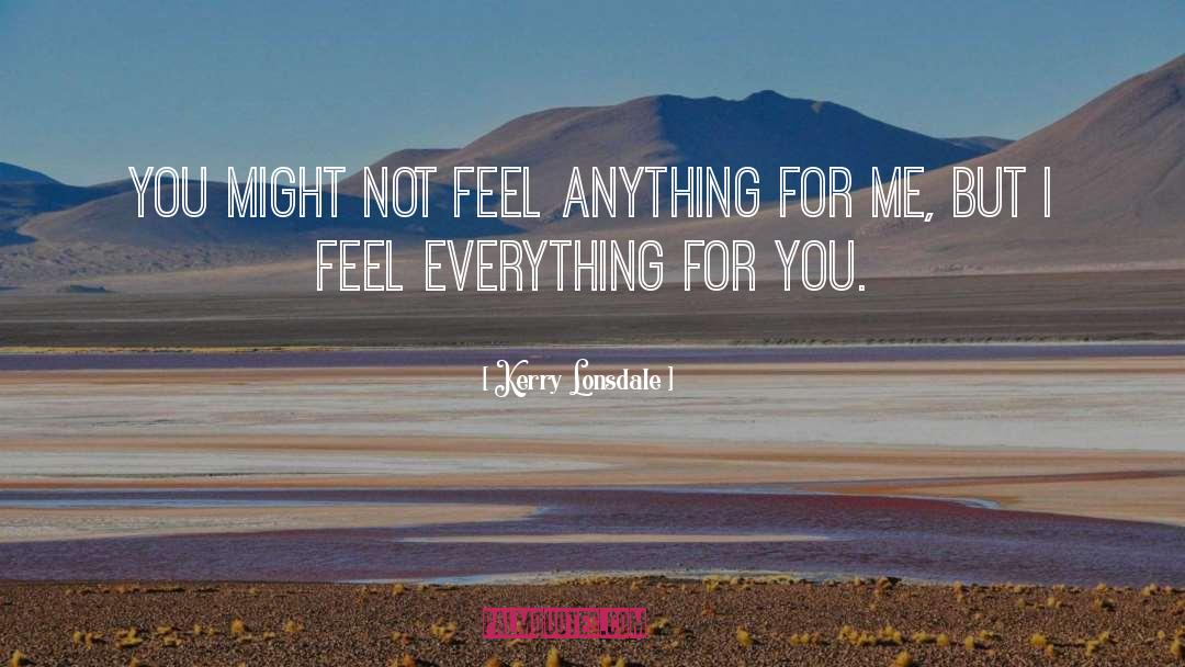 Feel Everything quotes by Kerry Lonsdale