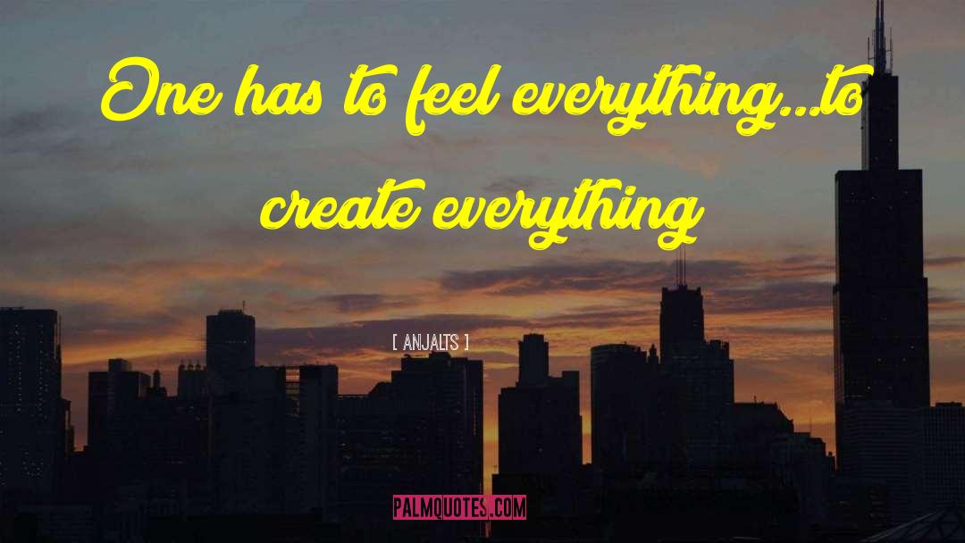 Feel Everything quotes by Anjalts