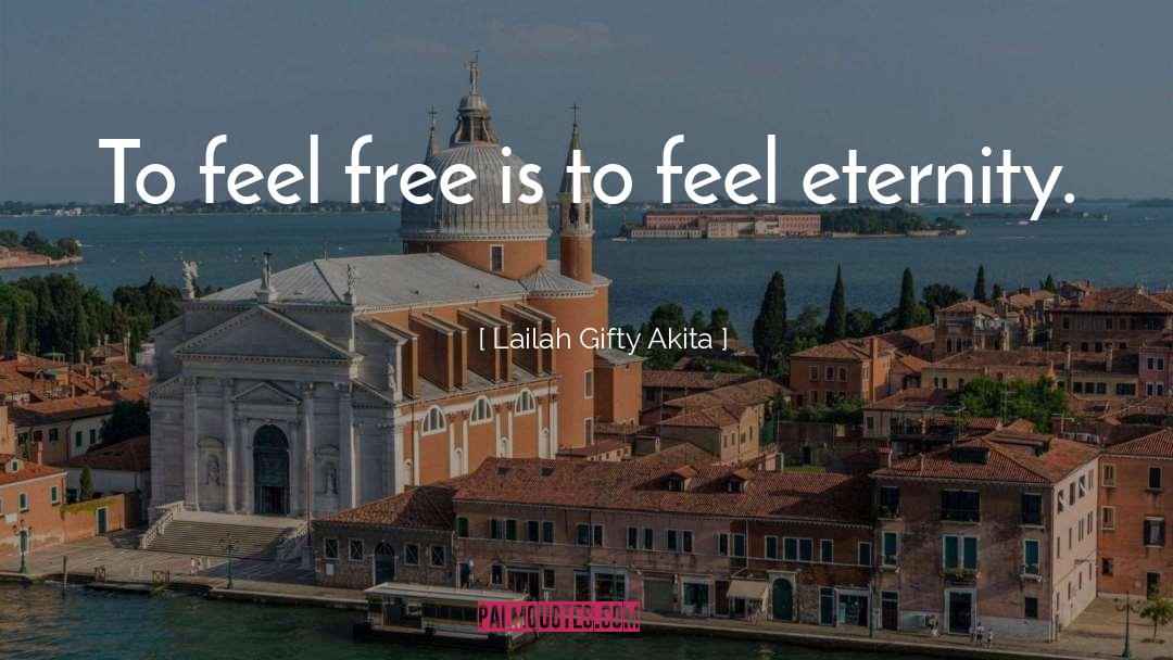 Feel Free quotes by Lailah Gifty Akita