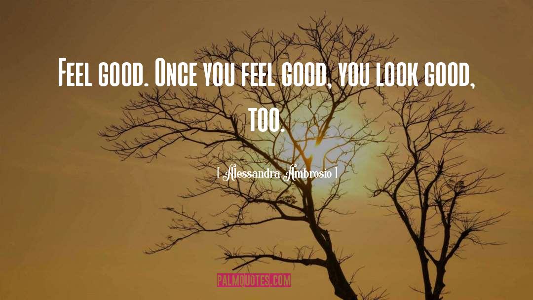 Feel Good quotes by Alessandra Ambrosio