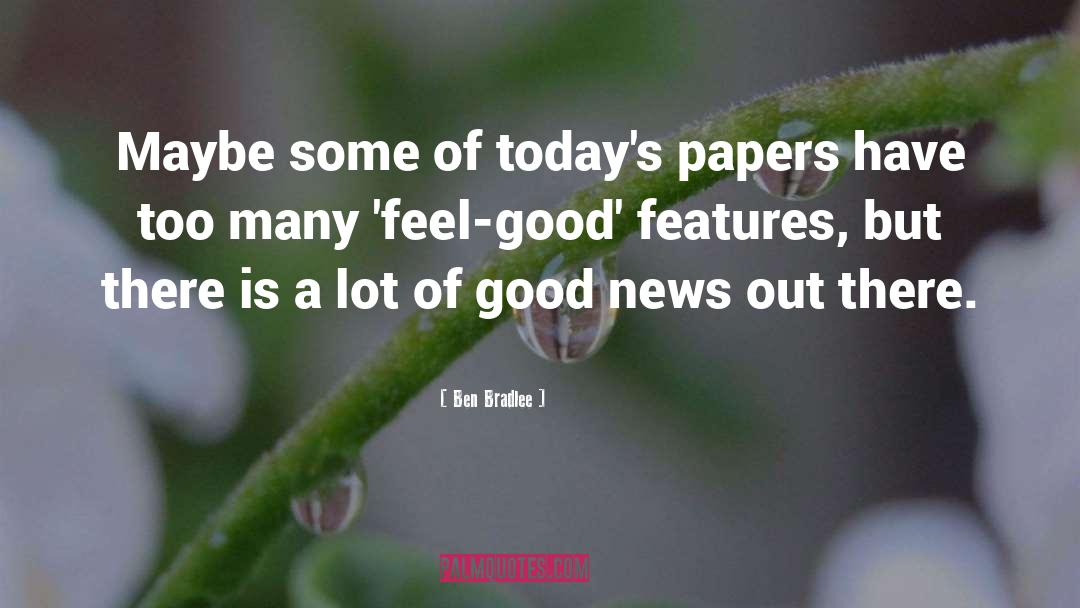 Feel Good quotes by Ben Bradlee