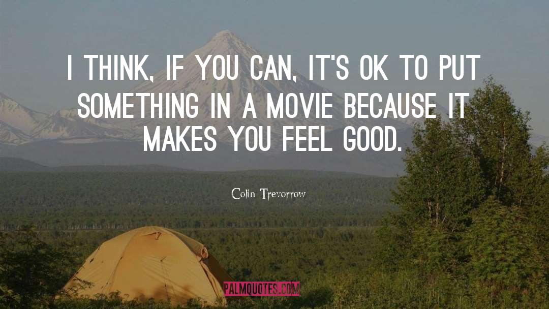 Feel Good quotes by Colin Trevorrow