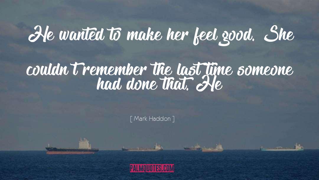 Feel Good quotes by Mark Haddon