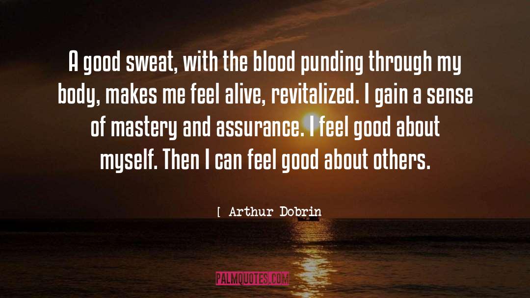 Feel Good quotes by Arthur Dobrin
