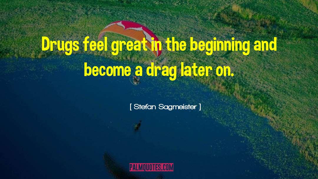 Feel Great quotes by Stefan Sagmeister