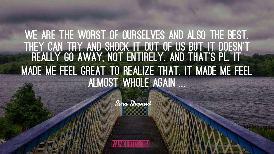 Feel Great quotes by Sara Shepard