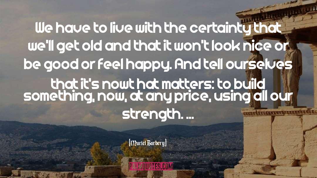 Feel Happy quotes by Muriel Barbery