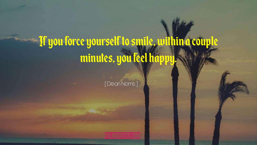 Feel Happy quotes by Dean Norris