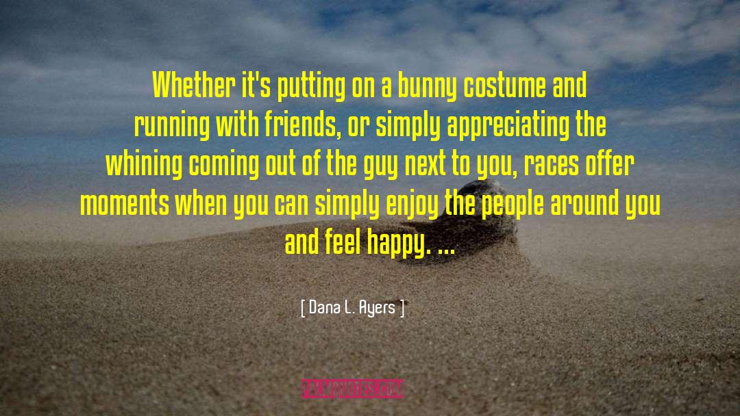 Feel Happy quotes by Dana L. Ayers