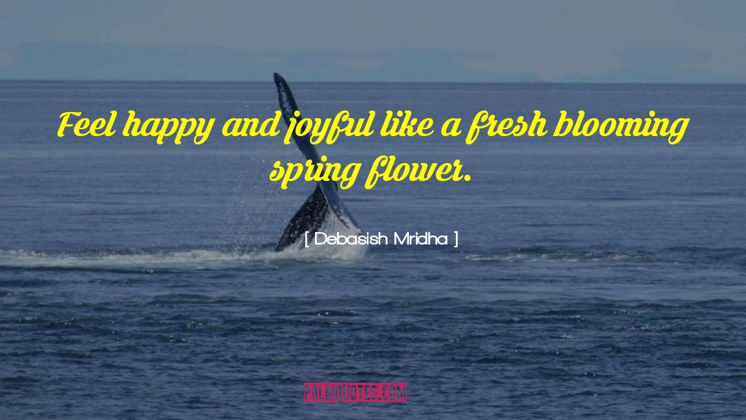 Feel Happy quotes by Debasish Mridha