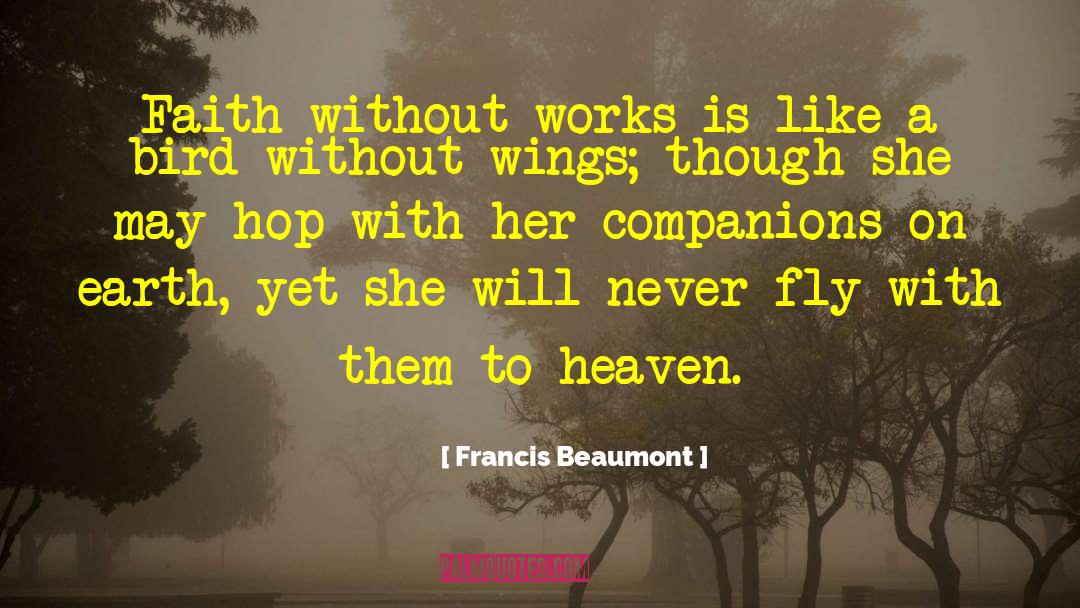 Feel Like A Bird Without Wings quotes by Francis Beaumont