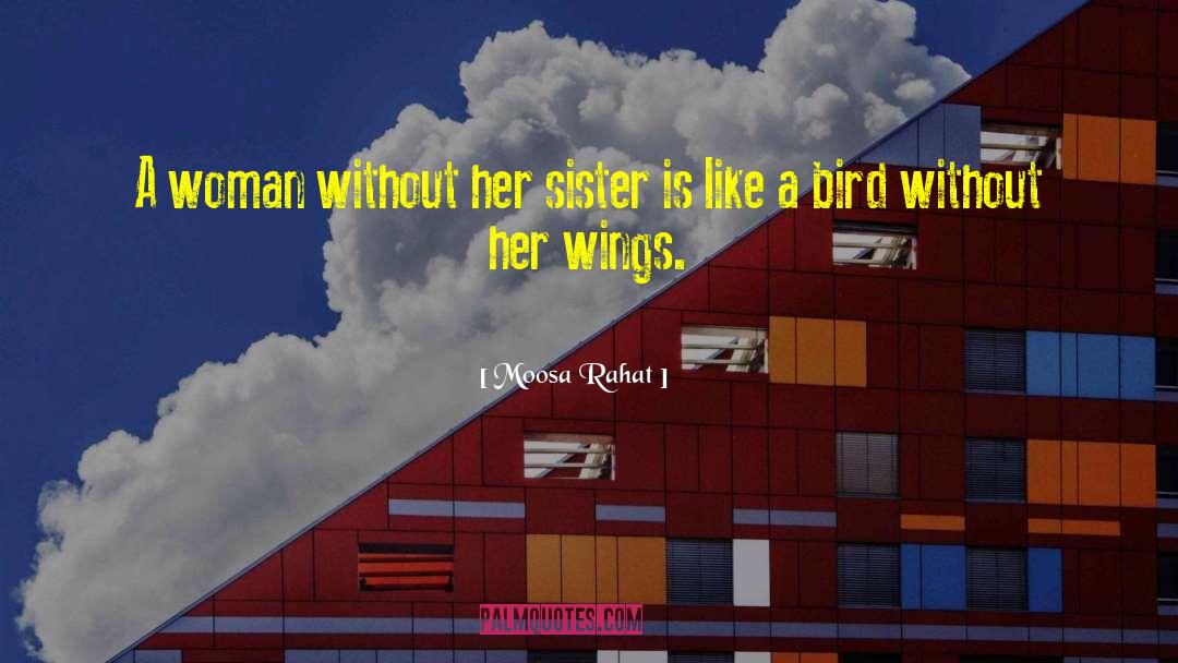Feel Like A Bird Without Wings quotes by Moosa Rahat