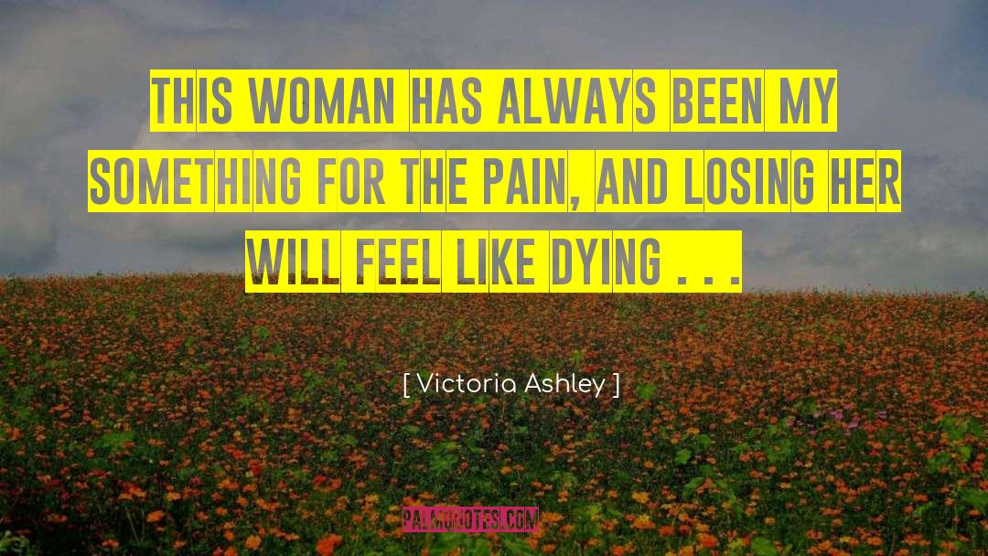 Feel Like Dying quotes by Victoria Ashley