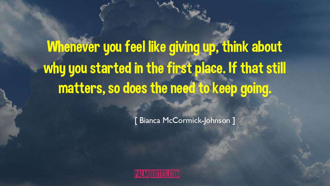 Feel Like Giving Up quotes by Bianca McCormick-Johnson