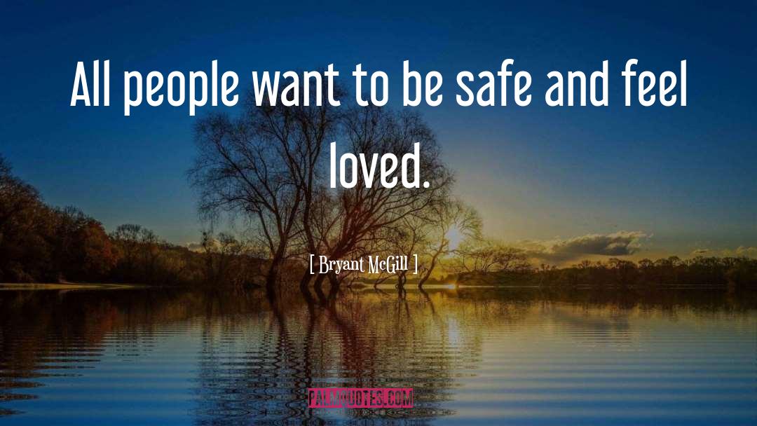 Feel Loved quotes by Bryant McGill