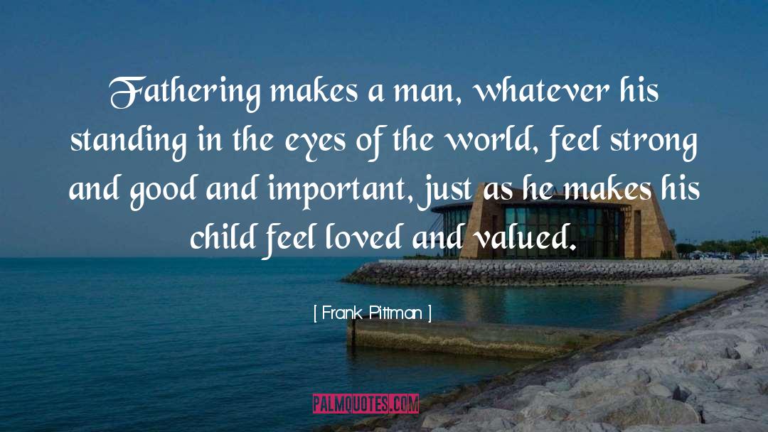 Feel Loved quotes by Frank Pittman