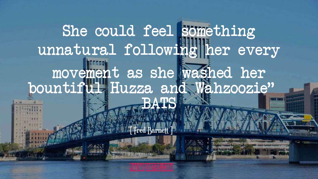 Feel Something quotes by Fred Barnett