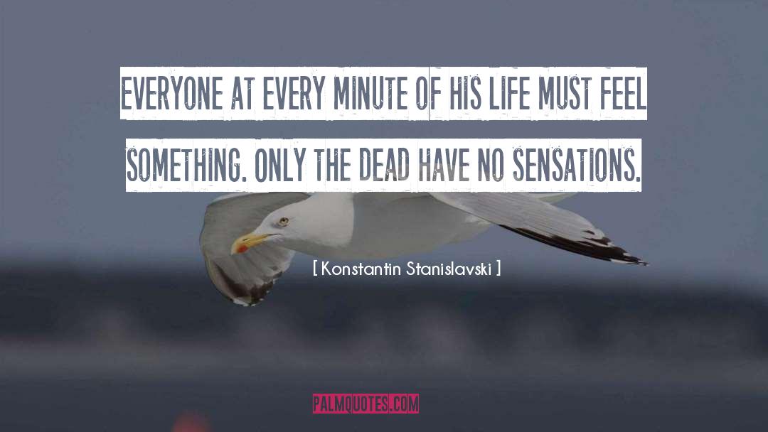 Feel Something quotes by Konstantin Stanislavski