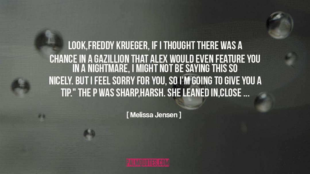 Feel Sorry For You quotes by Melissa Jensen