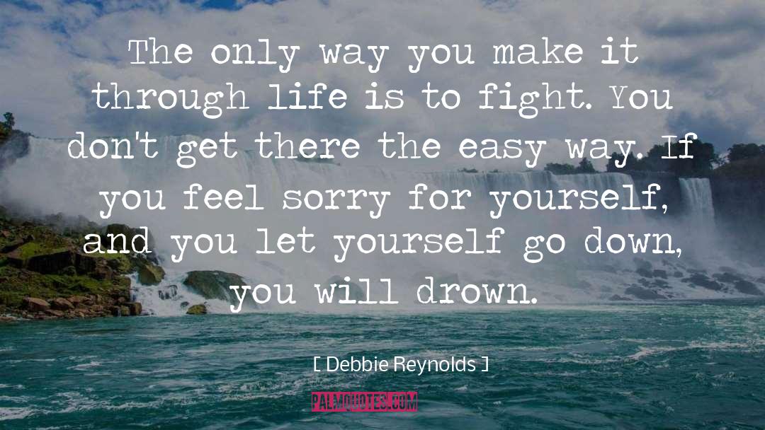 Feel Sorry For Yourself quotes by Debbie Reynolds