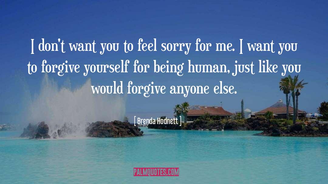 Feel Sorry For Yourself quotes by Brenda Hodnett