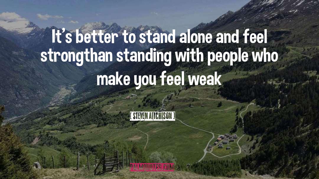 Feel Strong quotes by Steven Aitchison