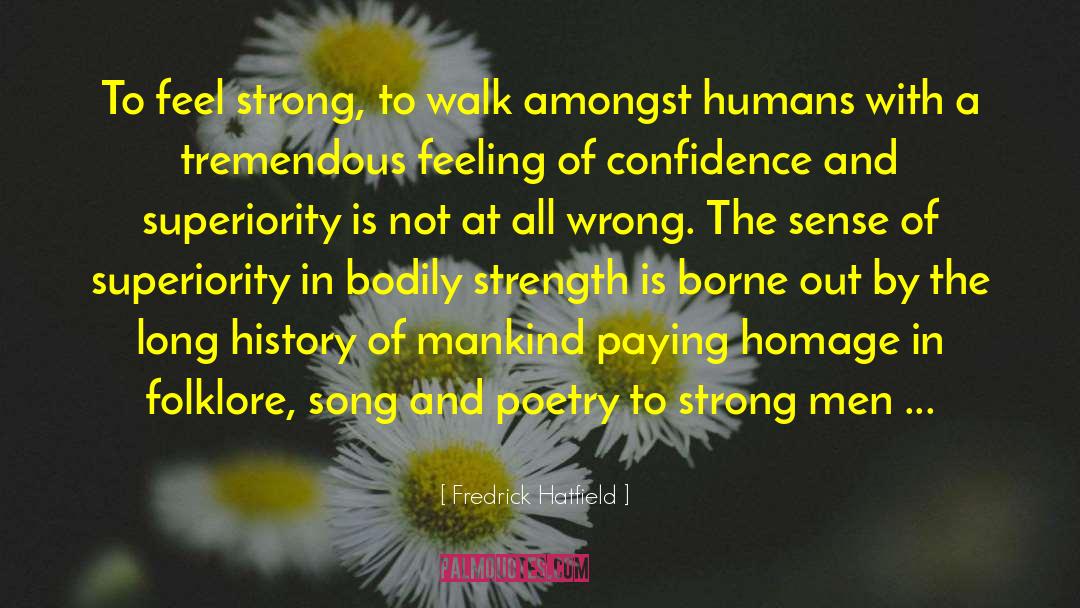 Feel Strong quotes by Fredrick Hatfield