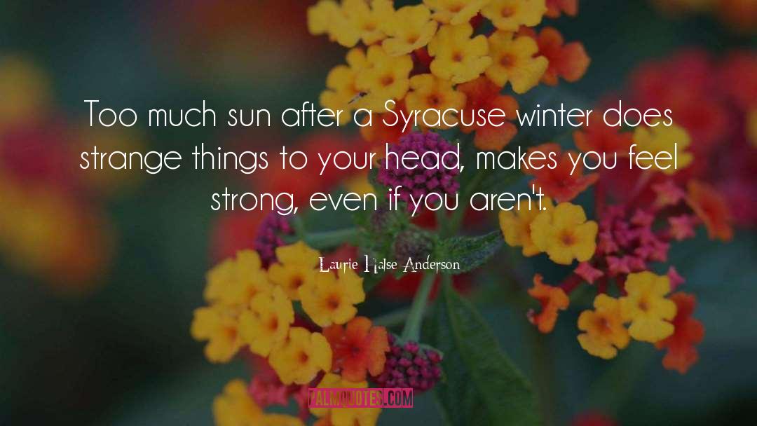 Feel Strong quotes by Laurie Halse Anderson