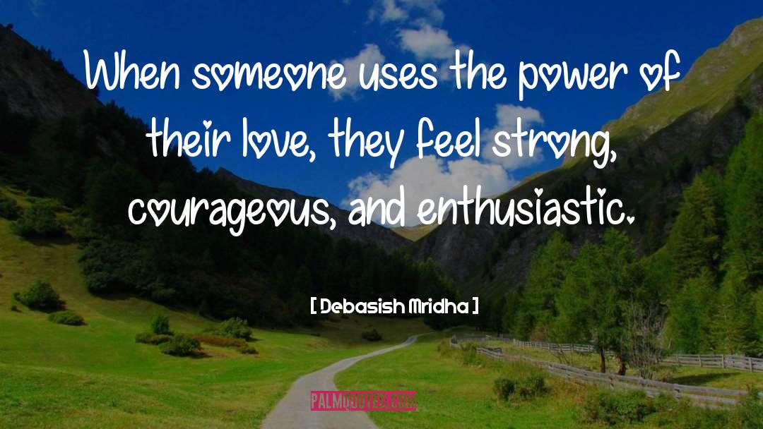 Feel Strong quotes by Debasish Mridha