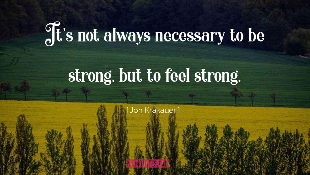 Feel Strong quotes by Jon Krakauer